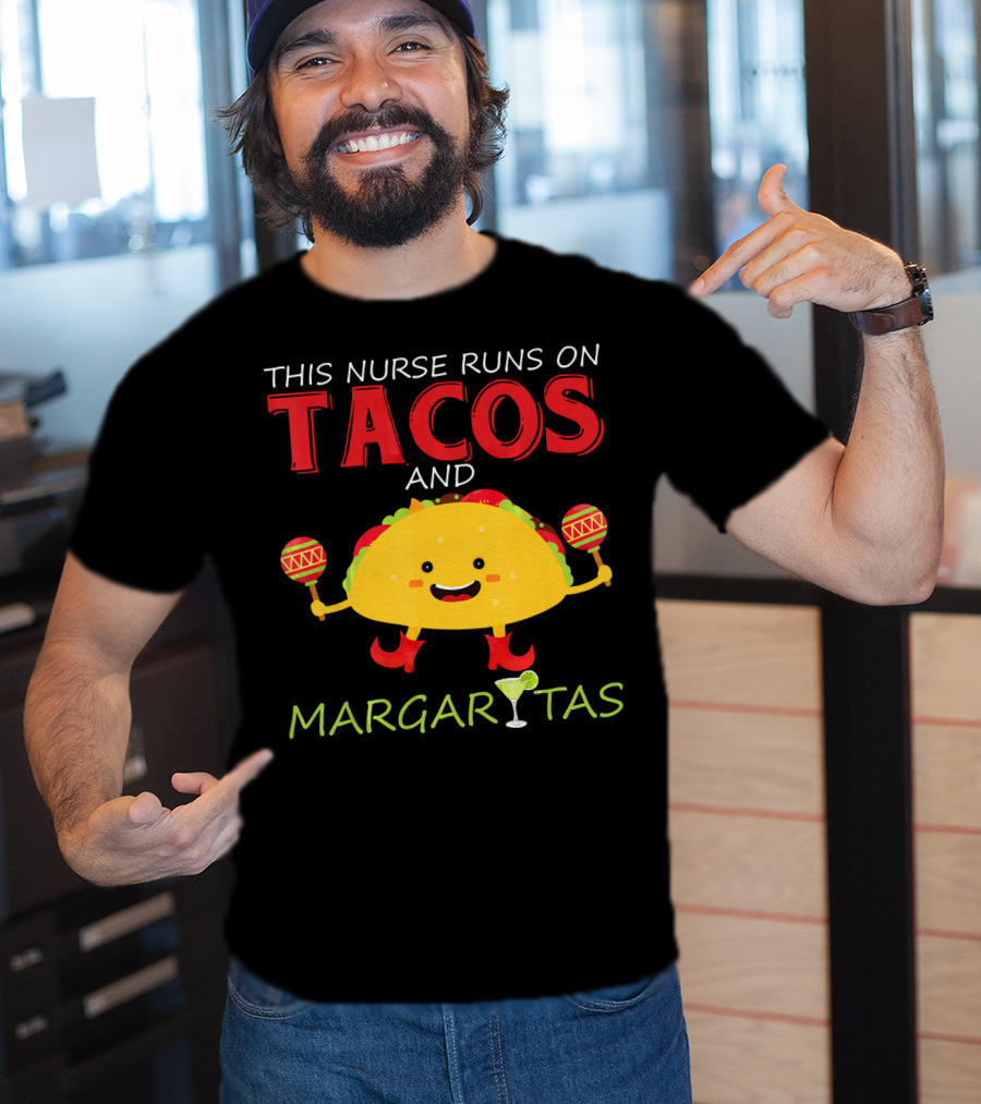 This Nurse Runs On Tacos And Margaritas With Maracas Wearing Shoes T-Shirt
