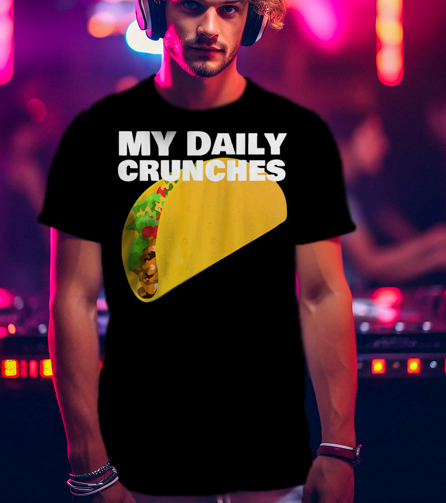 My Daily Crunches Taco Fitness Workout Tacos T-Shirt