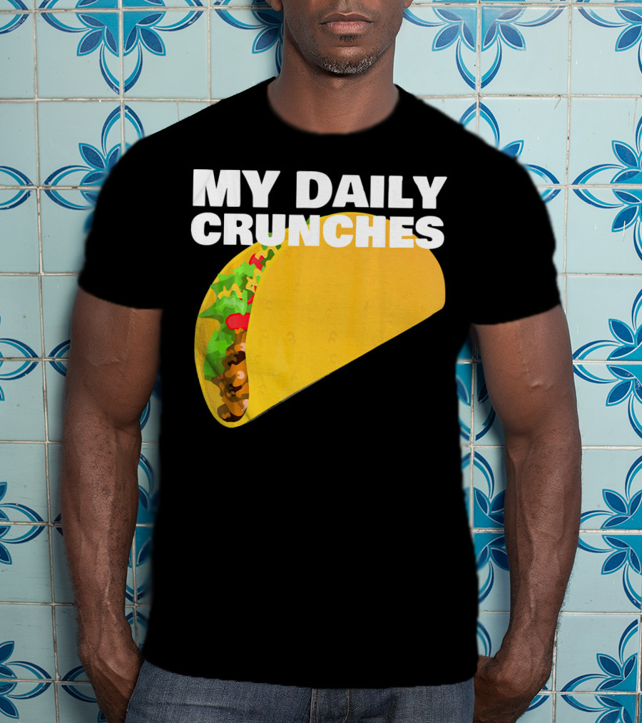 My Daily Crunches Taco Fitness Workout Tacos T-Shirt