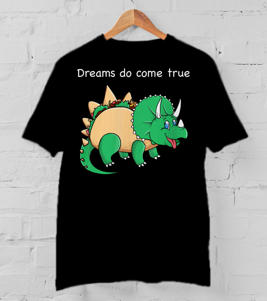 Dreams Do Come True Taco Dinosaur Triceratops T-Shirt