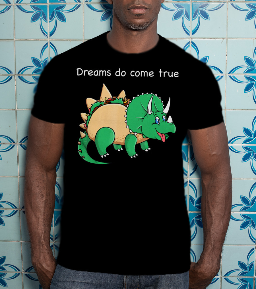 Dreams Do Come True Taco Dinosaur Triceratops T-Shirt