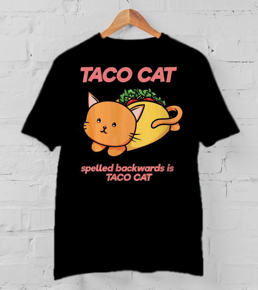Taco Cat Spelled Backwards Is Taco Cat Cute T-Shirt