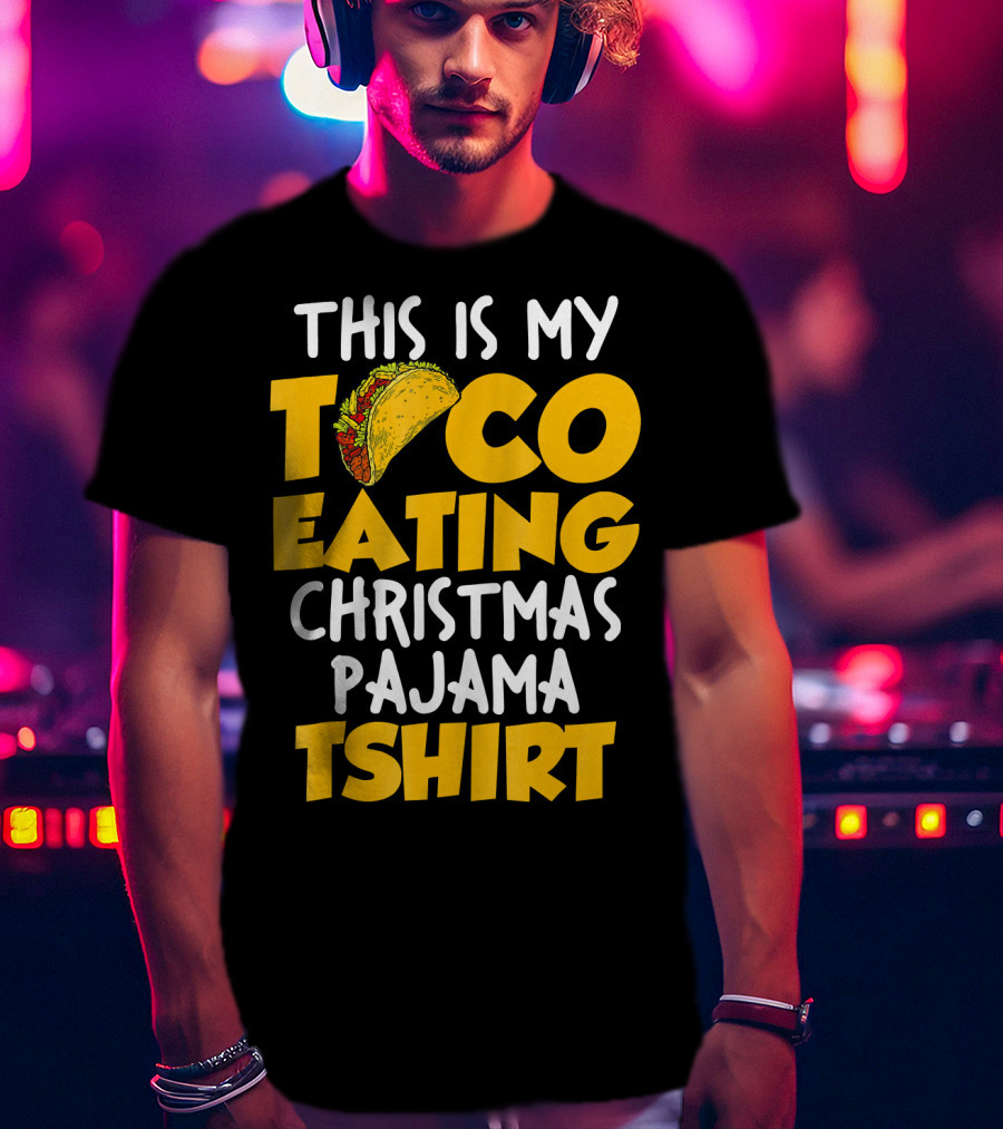 This Is My Taco Eating Christmas Pajama Tshirt T-Shirt