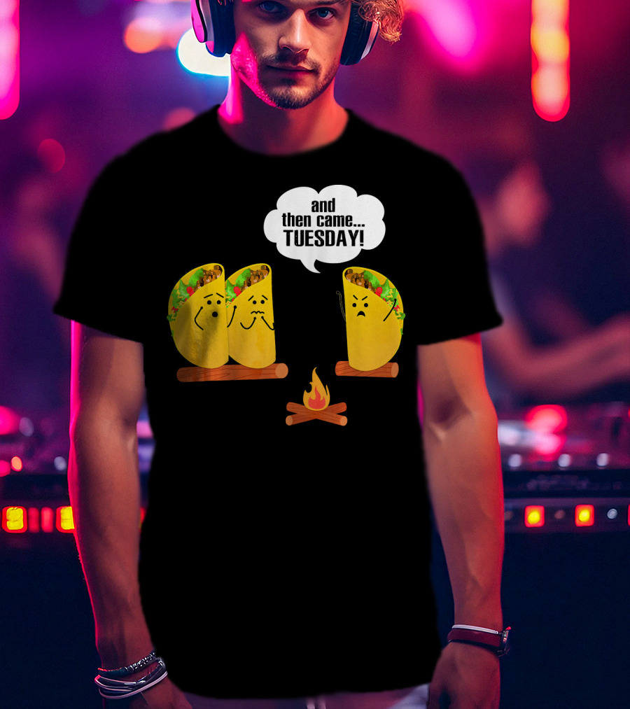 And Then Came Tuesday Taco Scary Story Campfire Scene T-Shirt