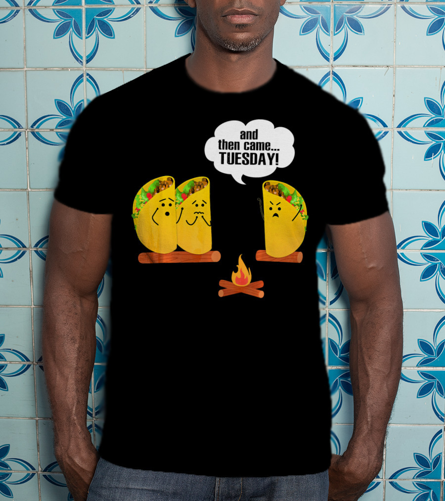 And Then Came Tuesday Taco Scary Story Campfire Scene T-Shirt