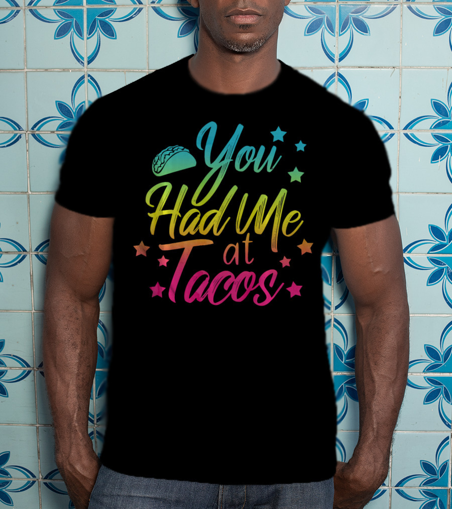 You Had Me At Tacos Taco Tuesday Stars Rainbow T-Shirt