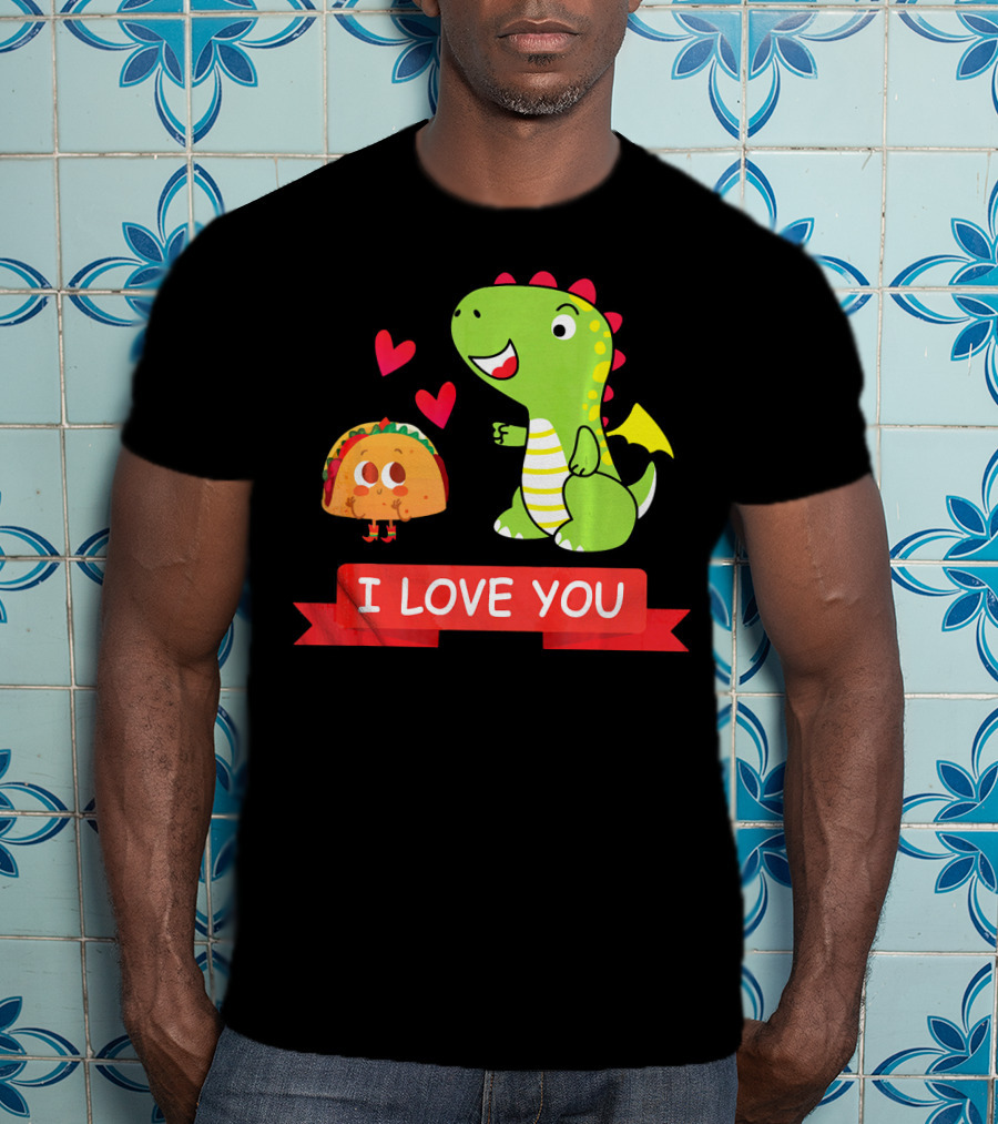 Dragon Taco I Love You Dragons Love Tacos T-Shirt