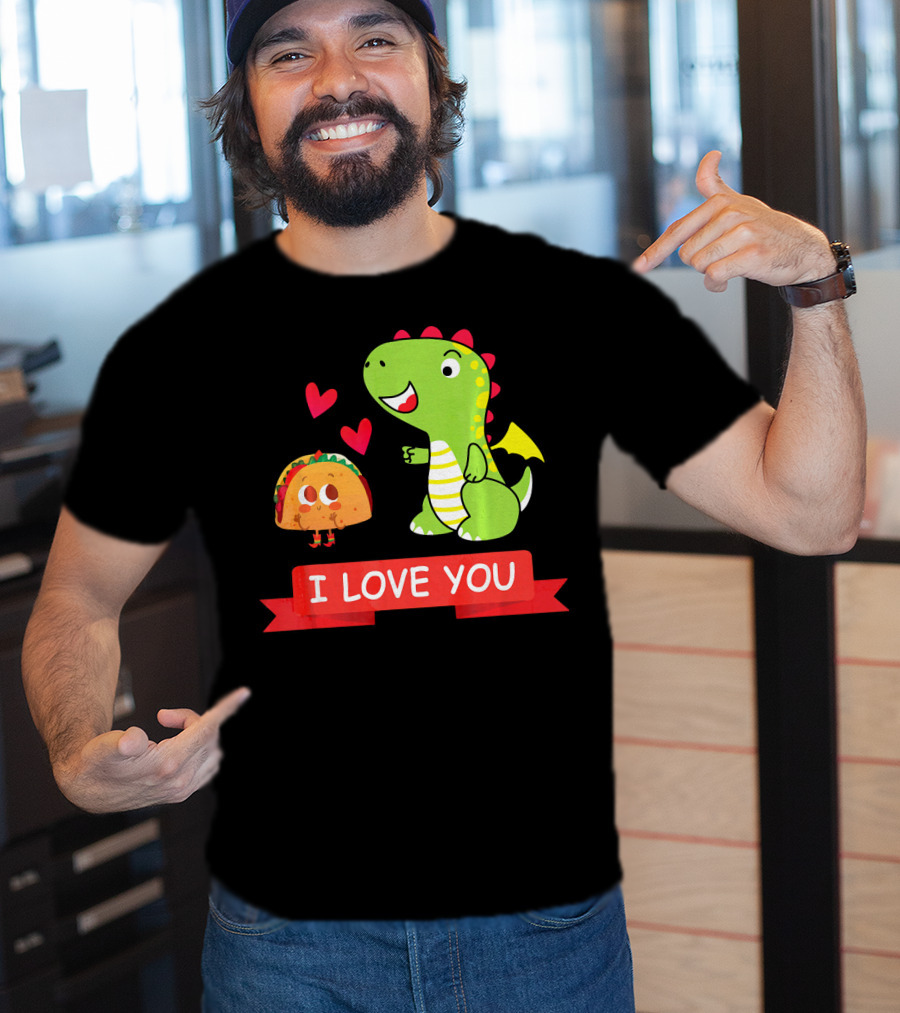 Dragon Taco I Love You Dragons Love Tacos T-Shirt