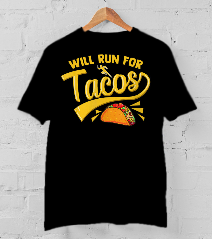 Will Run For Tacos Funny Running Mexican Taco T-Shirt