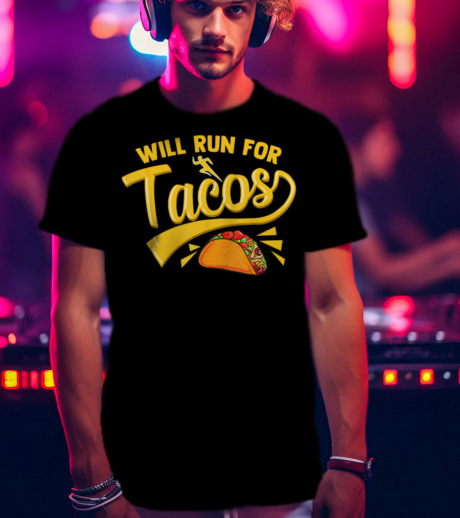 Will Run For Tacos Funny Running Mexican Taco T-Shirt
