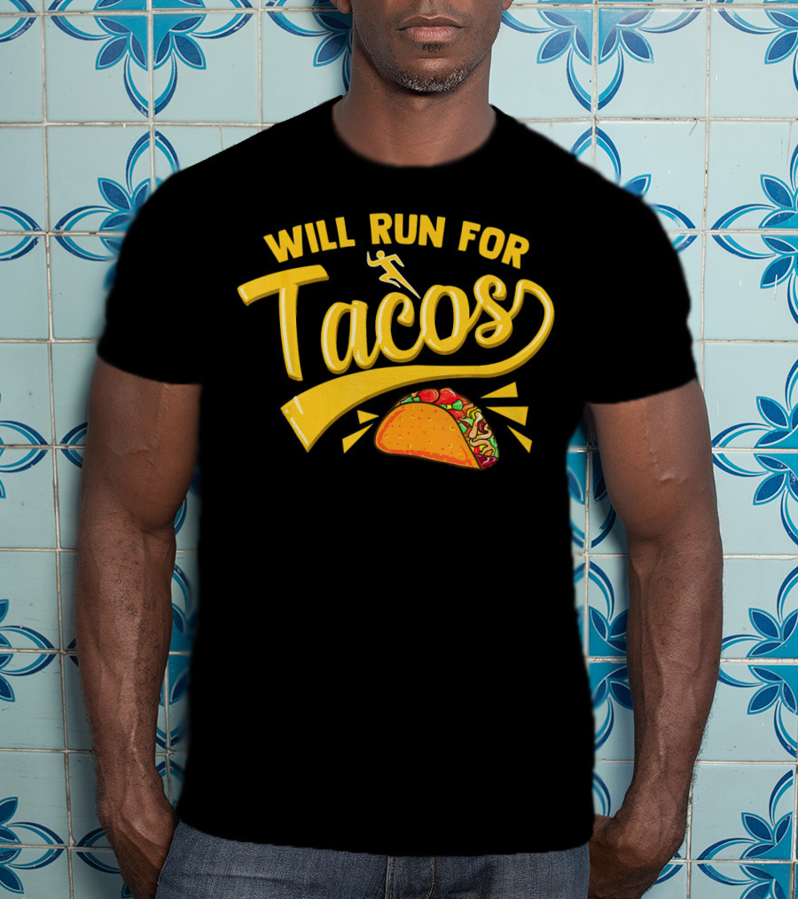 Will Run For Tacos Funny Running Mexican Taco T-Shirt