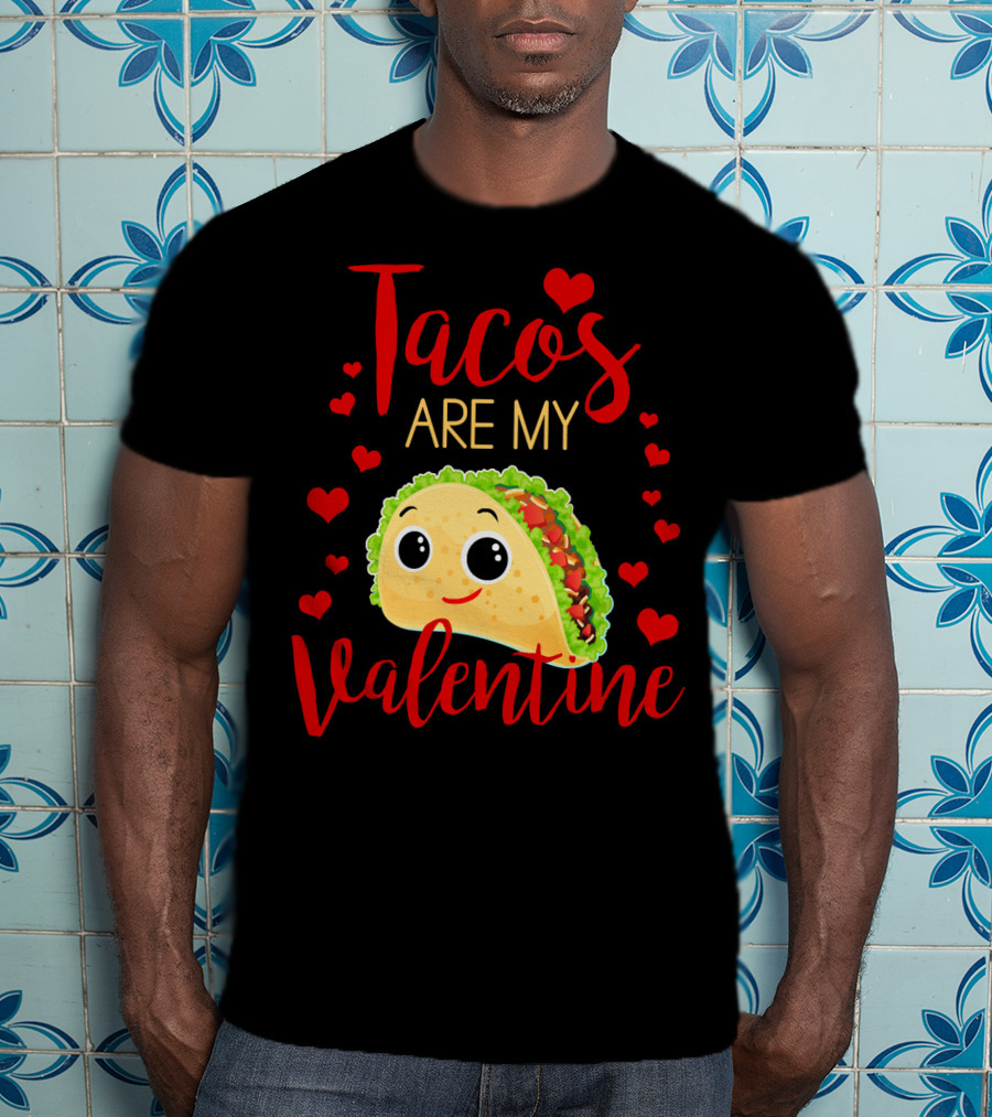Tacos Are My Valentine Love Heart Happy Taco With Hearts T-Shirt