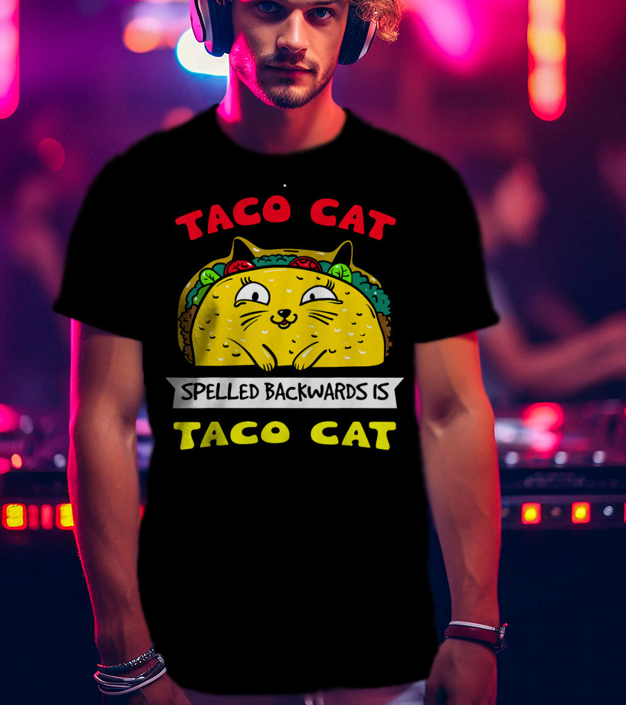 Taco Cat Spelled Backwards Is Taco Cat Funny Kitty Taco T-Shirt