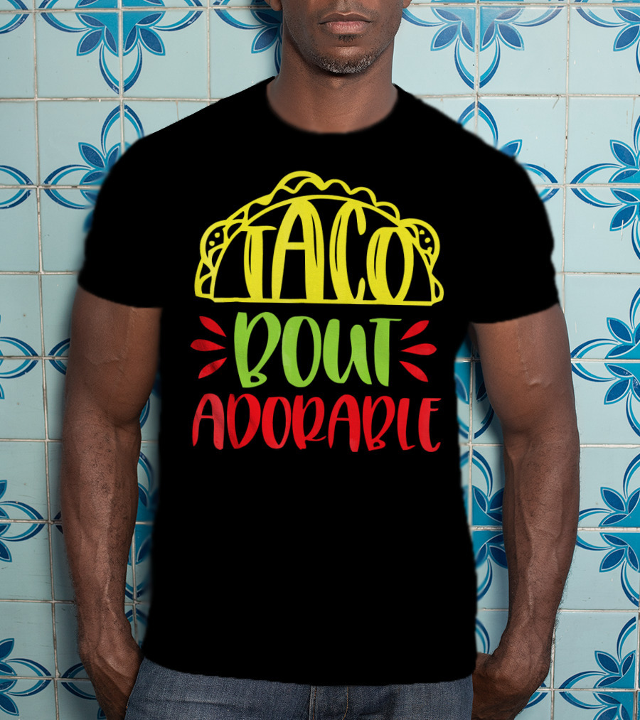 Taco Bout Adorable Cute Baby T-Shirt