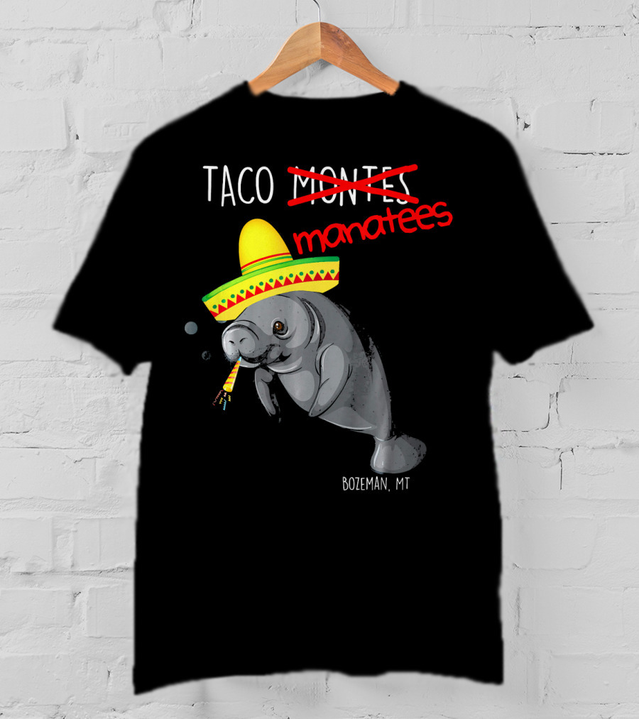 Taco Manatees Bozeman MT T-Shirt