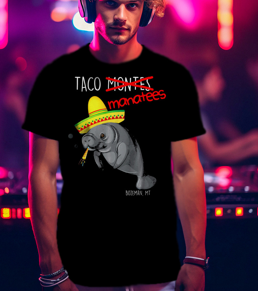 Taco Manatees Bozeman MT T-Shirt