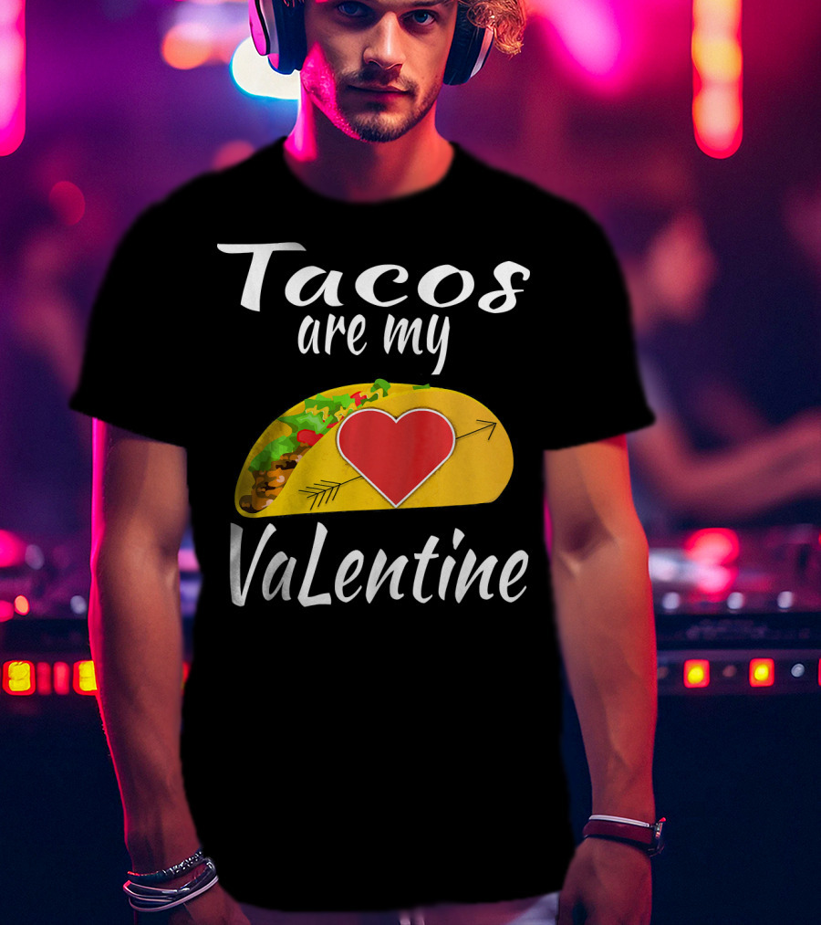 Tacos Are My Valentine Heart Taco Lover T-Shirt