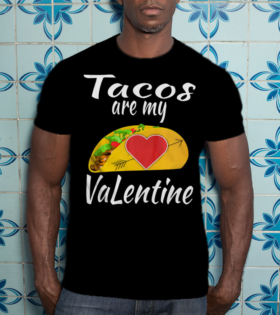 Tacos Are My Valentine Heart Taco Lover T-Shirt
