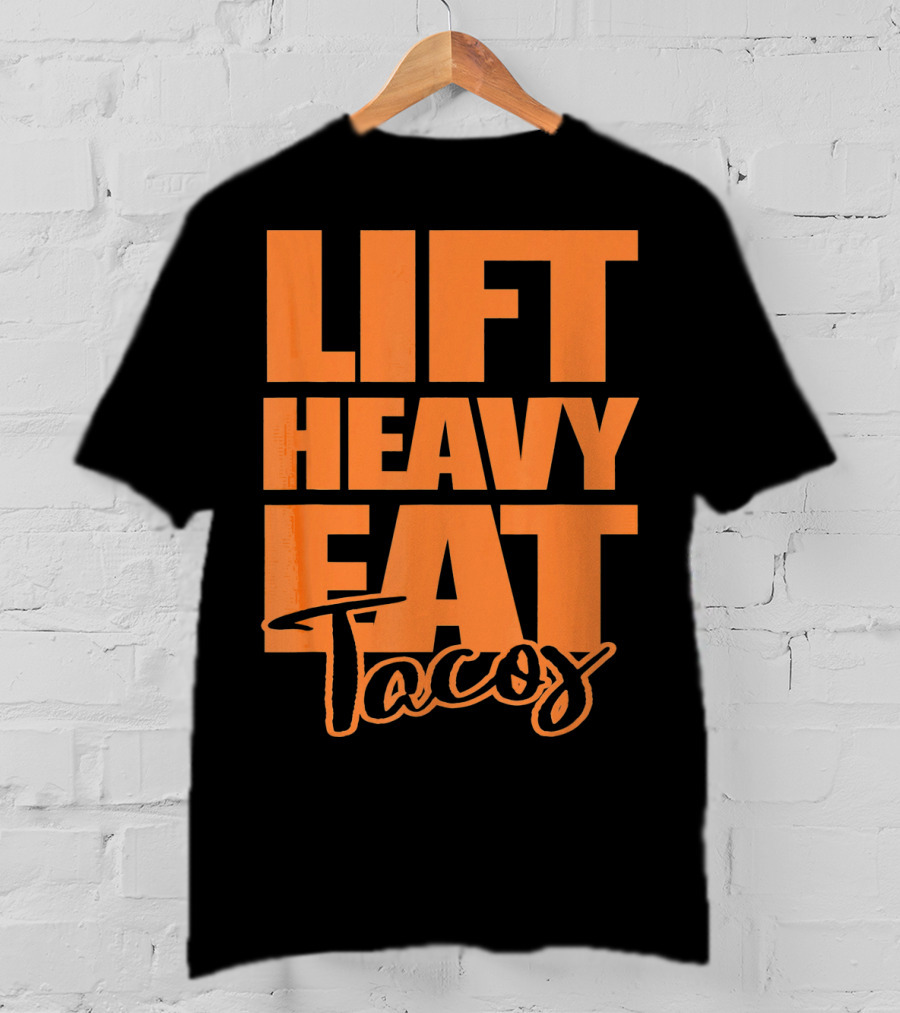 Lift Heavy Eat Tacos T-Shirt