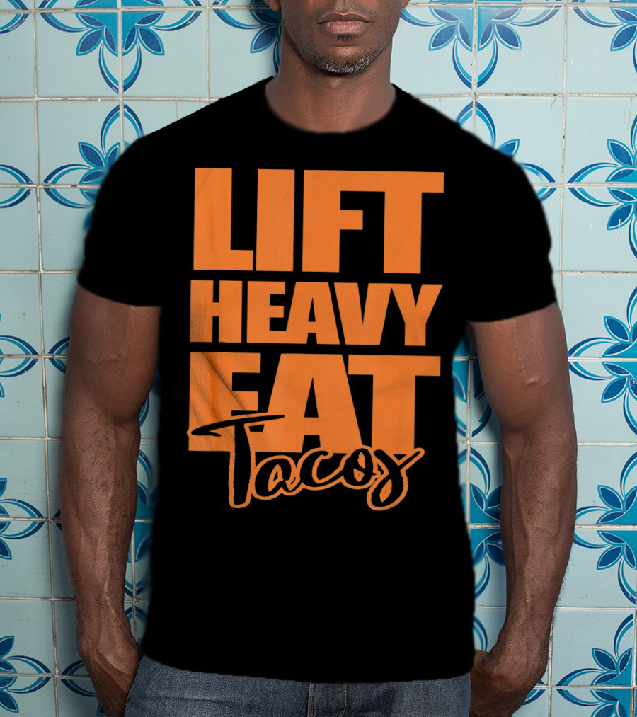 Lift Heavy Eat Tacos T-Shirt