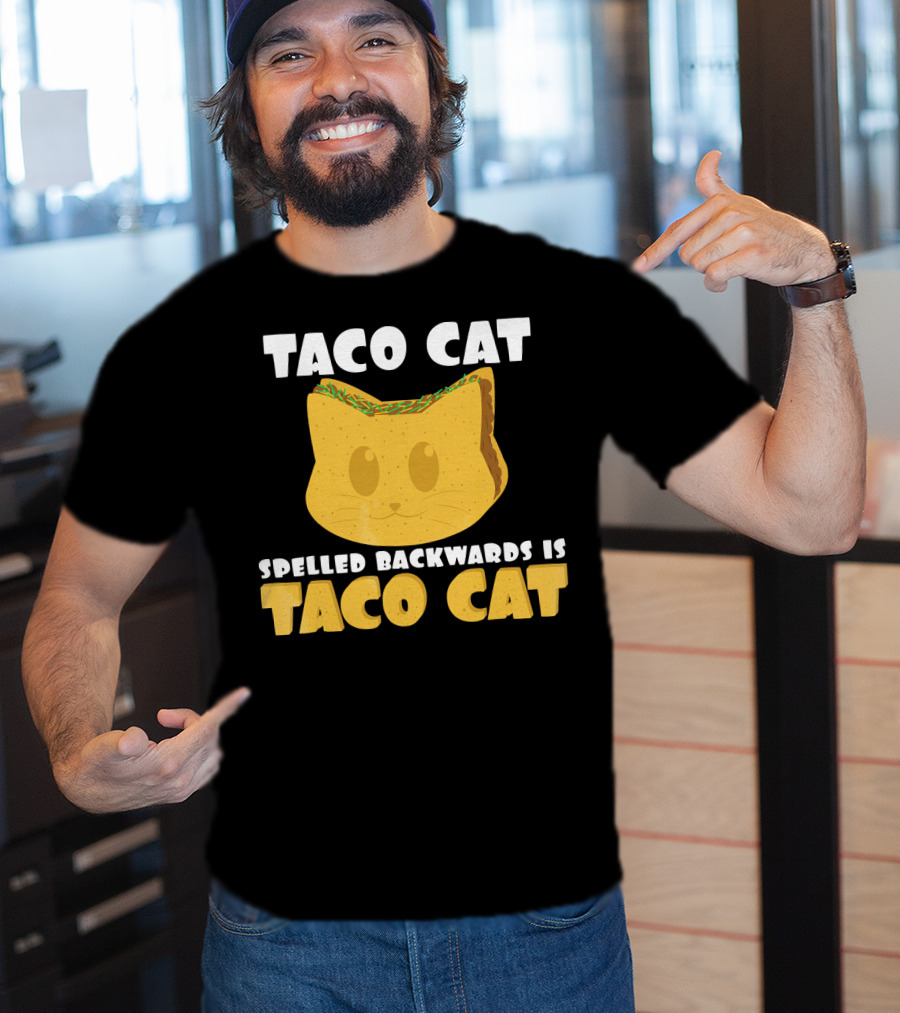 Taco Cat Spelled Backwards Is Taco Cat Funny Taco Tuesday T-Shirt