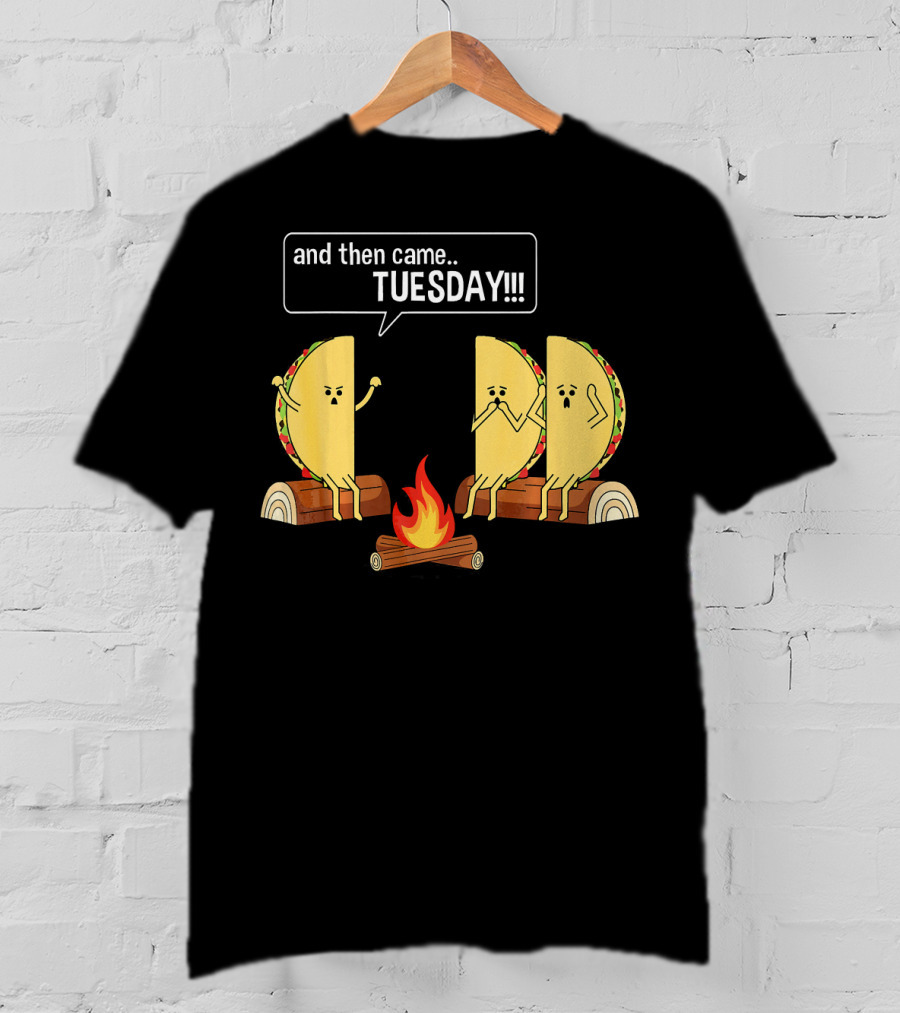 Tacos Tell Scary Story Around Campfire About Tuesday T-Shirt