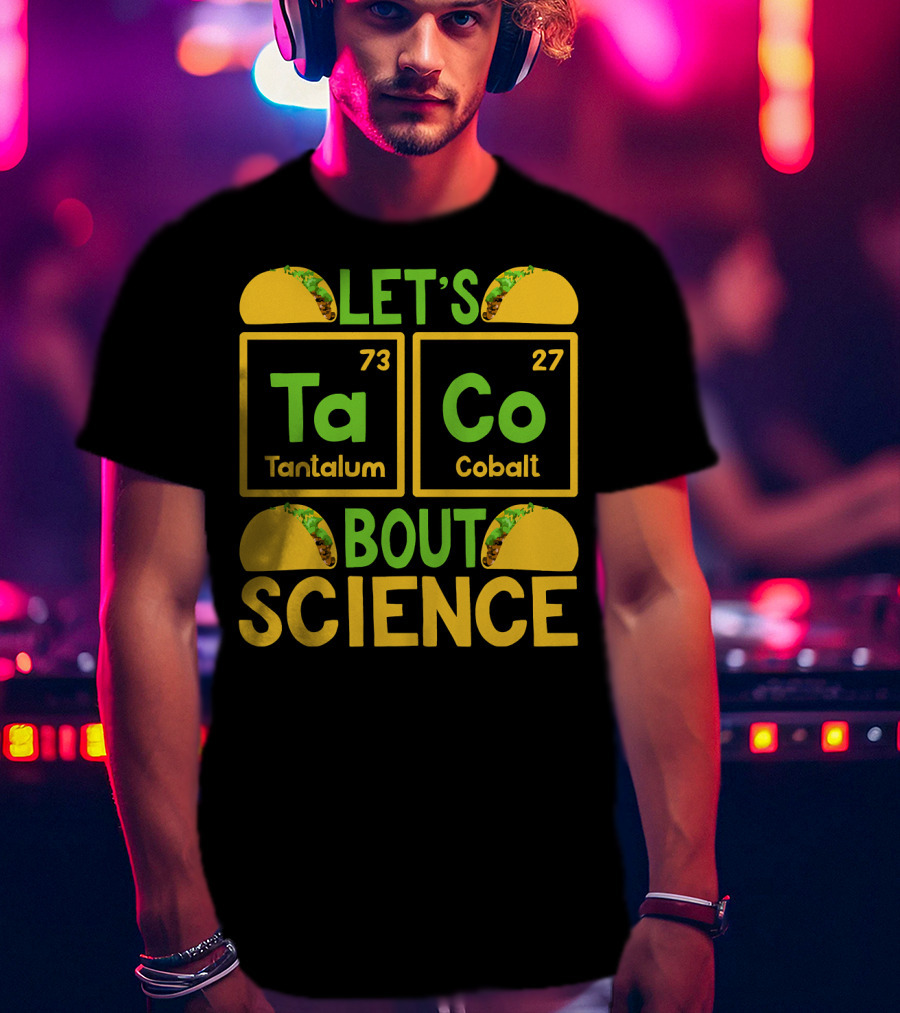 Let's Taco Bout Science Tantalum Cobalt Periodic Table T-Shirt