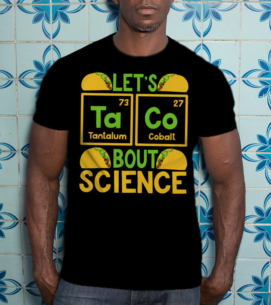 Let's Taco Bout Science Tantalum Cobalt Periodic Table T-Shirt