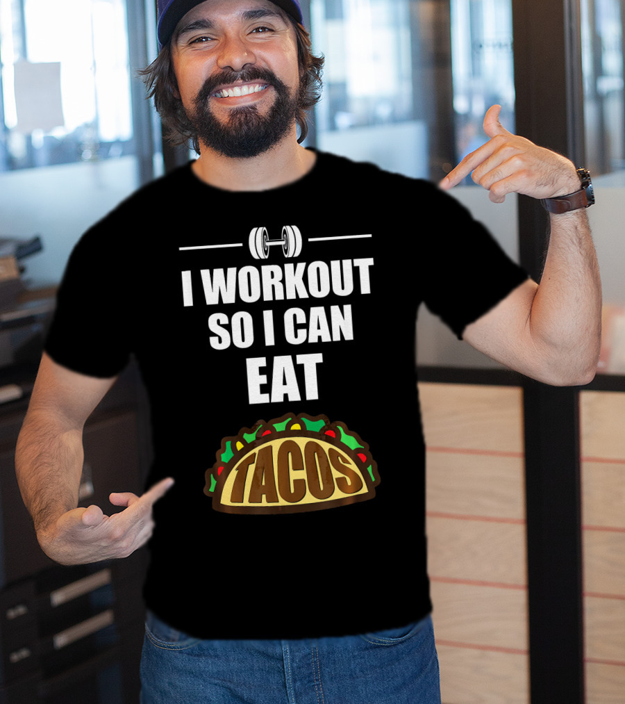 I Workout So I Can Eat Tacos Dumbbell Gym Motivation T-Shirt