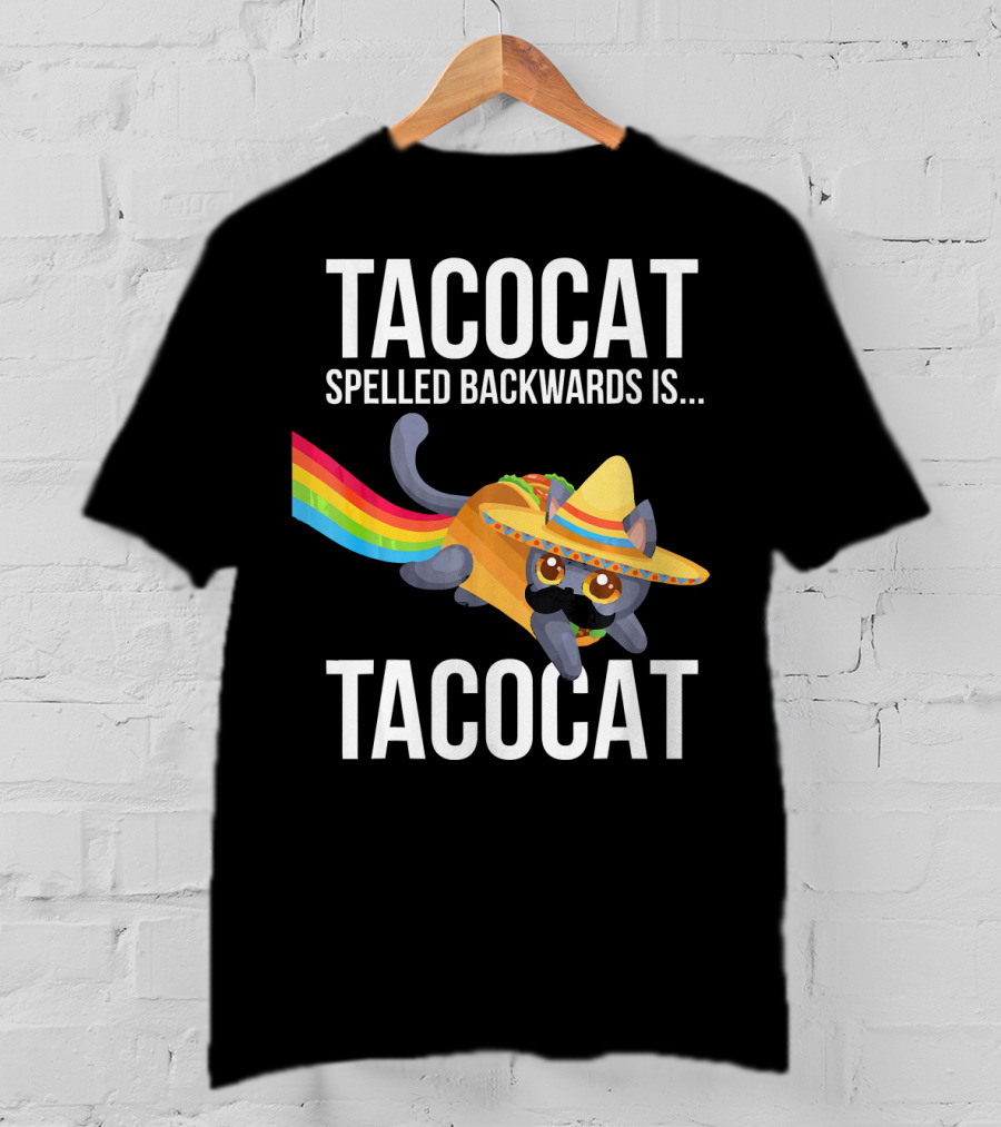 Taco Cat Spelled Backwards Is Tacocat Rainbow Sombrero Palindrome T-Shirt
