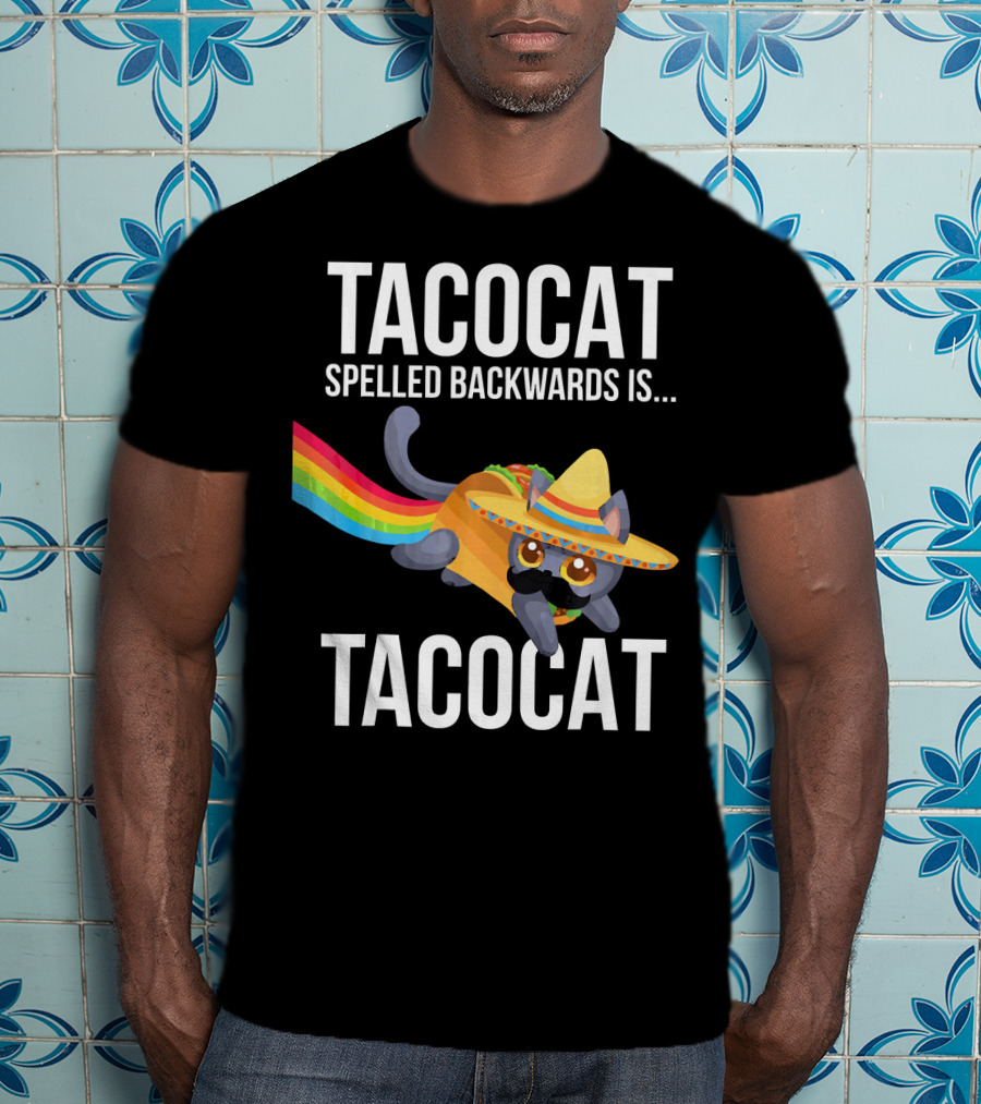 Taco Cat Spelled Backwards Is Tacocat Rainbow Sombrero Palindrome T-Shirt