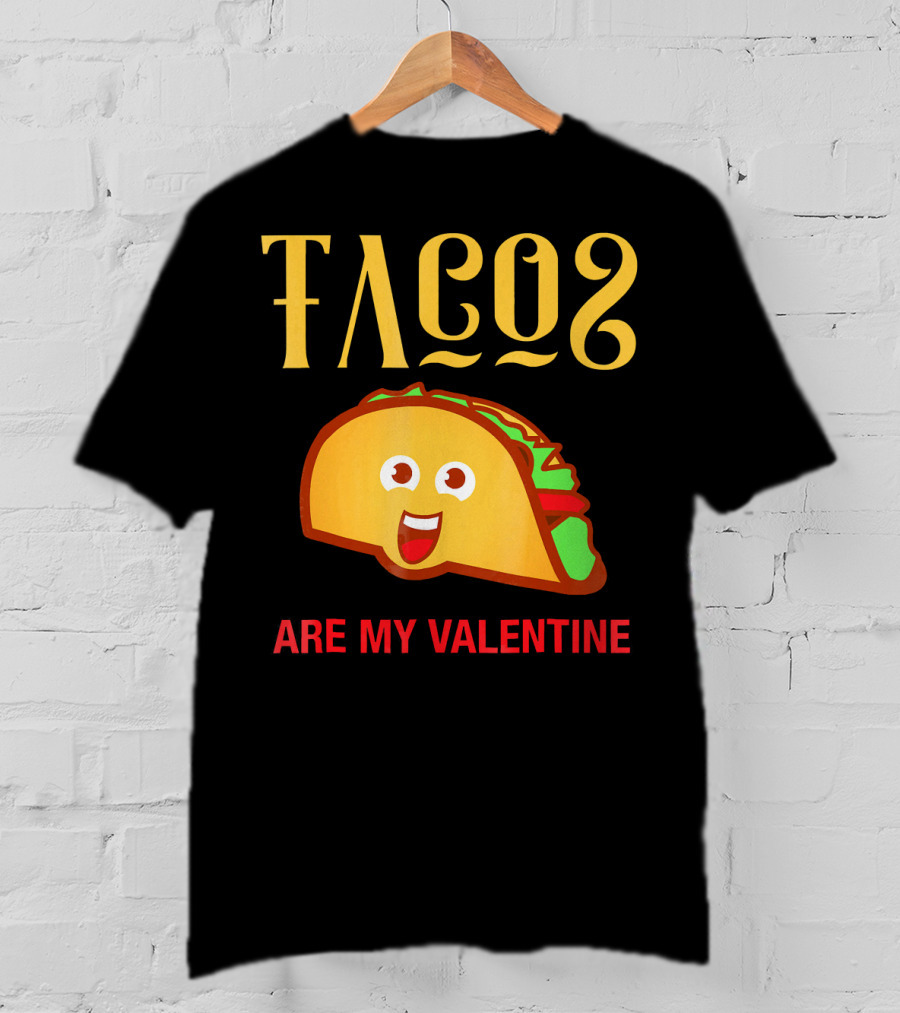 Tacos Are My Valentine Mexican Food Lover T-Shirt