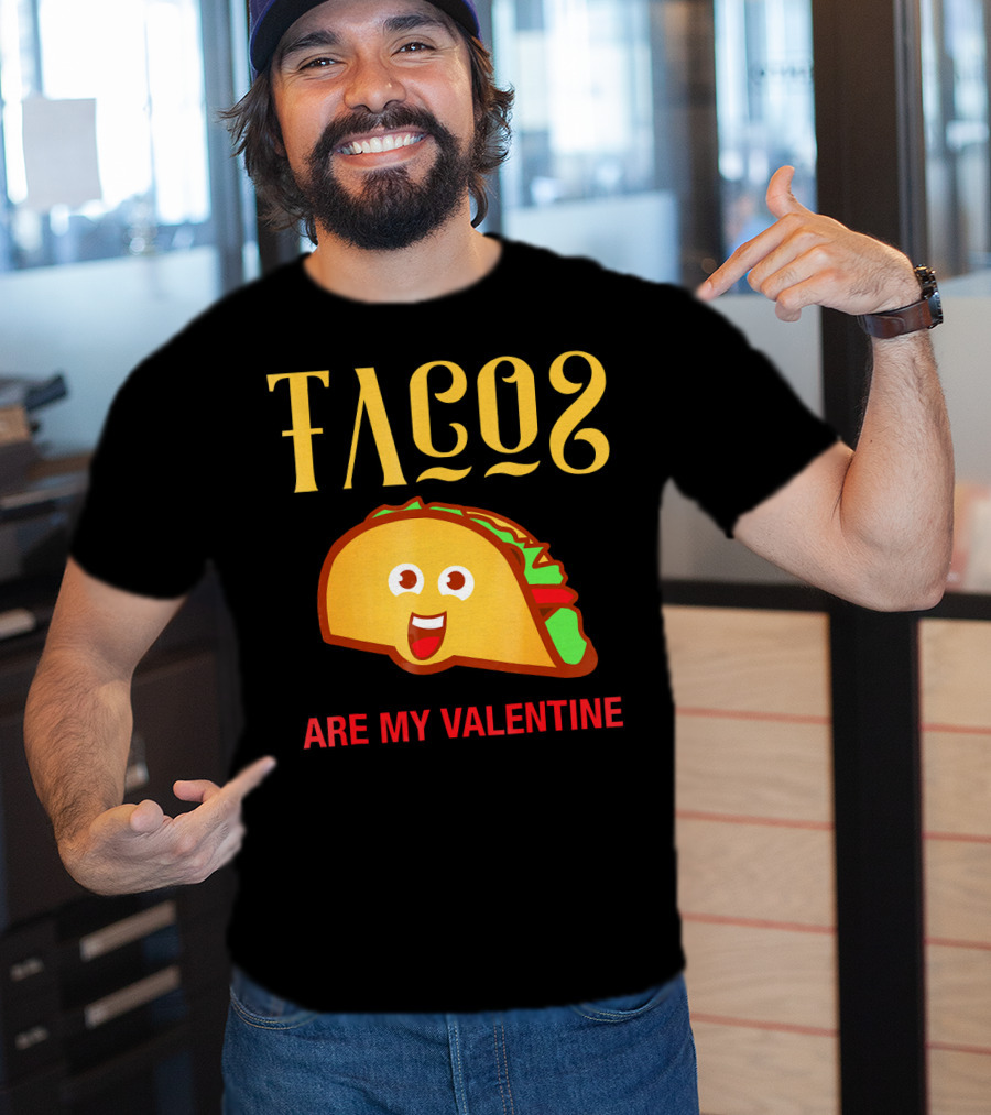 Tacos Are My Valentine Mexican Food Lover T-Shirt