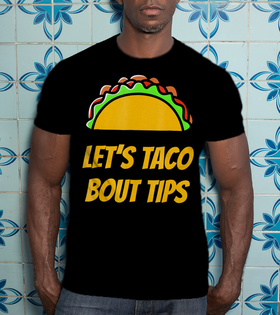 Let's Taco Bout Tips Funny Taco Meme T-Shirt