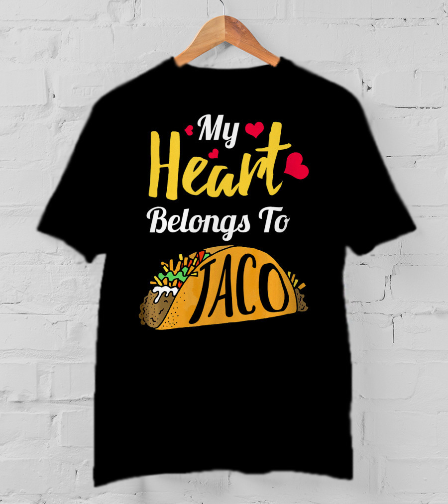 My Heart Belongs To Taco With Funny Taco And Hearts T-Shirt