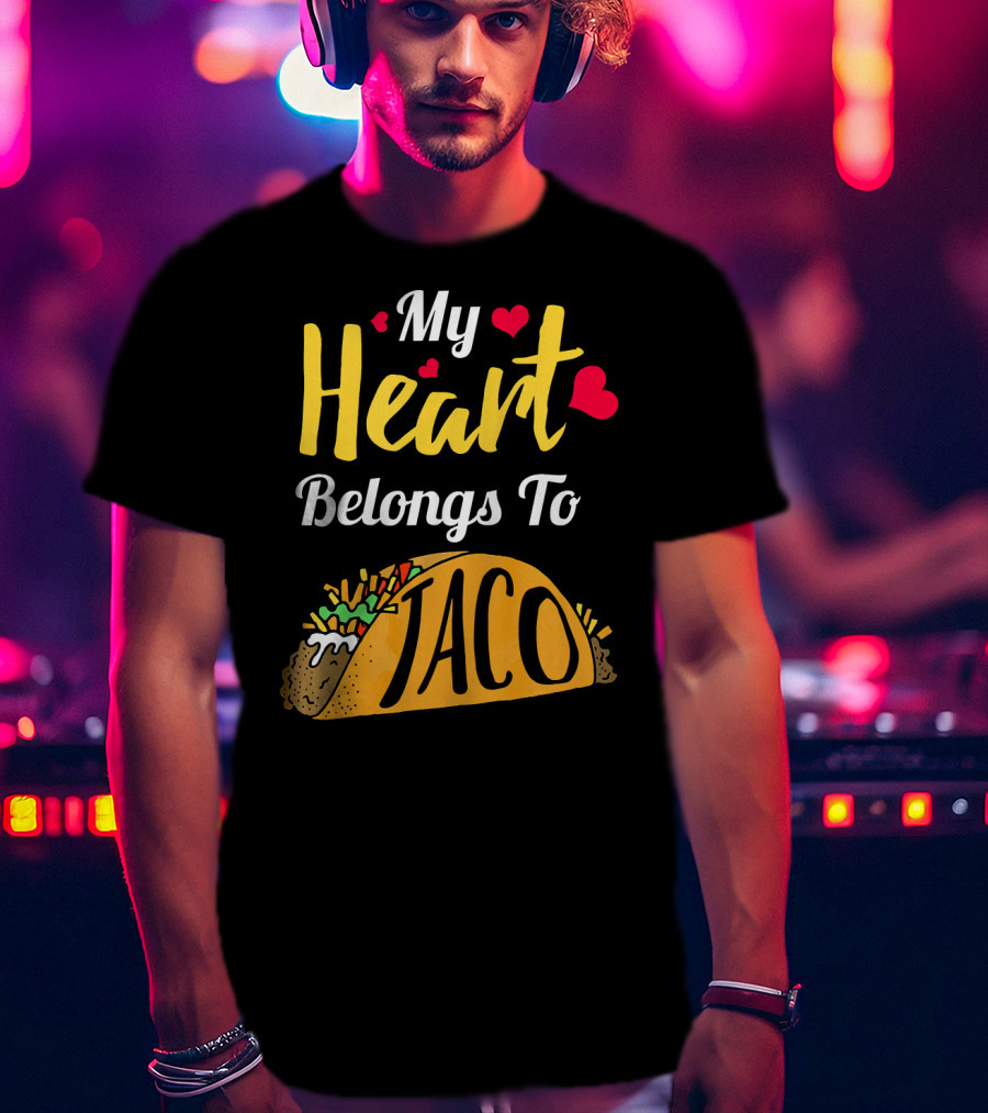 My Heart Belongs To Taco With Funny Taco And Hearts T-Shirt