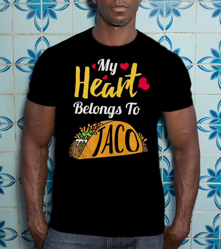 My Heart Belongs To Taco With Funny Taco And Hearts T-Shirt