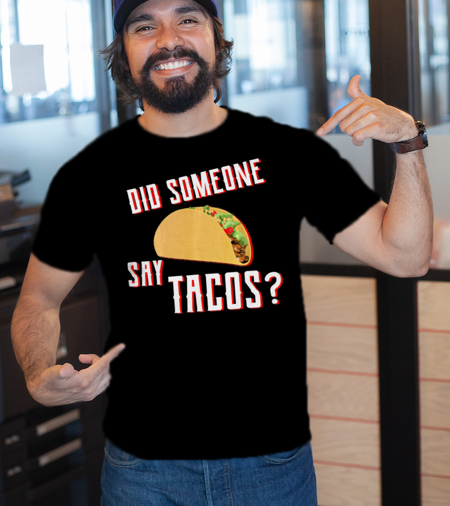 Did Someone Say Tacos Taco Lover Question Mark Iconic Tex-Mex Enthusiast T-Shirt