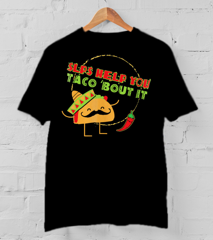 SLPs Help You Taco Bout It T-Shirt