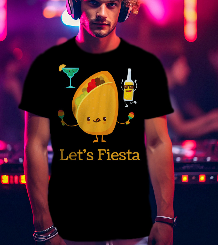 Let's Fiesta Taco Dance Beer Margarita Fun T-Shirt
