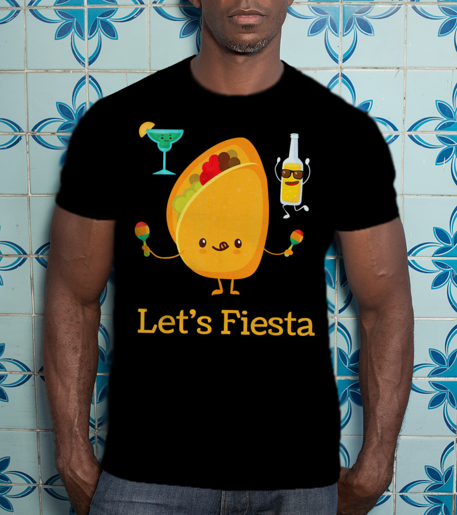 Let's Fiesta Taco Dance Beer Margarita Fun T-Shirt