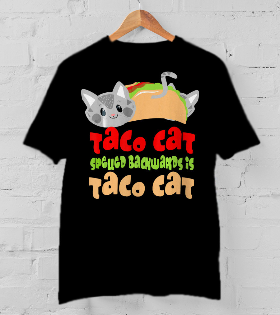 Taco Cat Spelled Backwards Is Taco Cat Playful T-Shirt