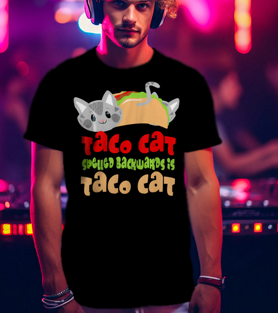 Taco Cat Spelled Backwards Is Taco Cat Playful T-Shirt