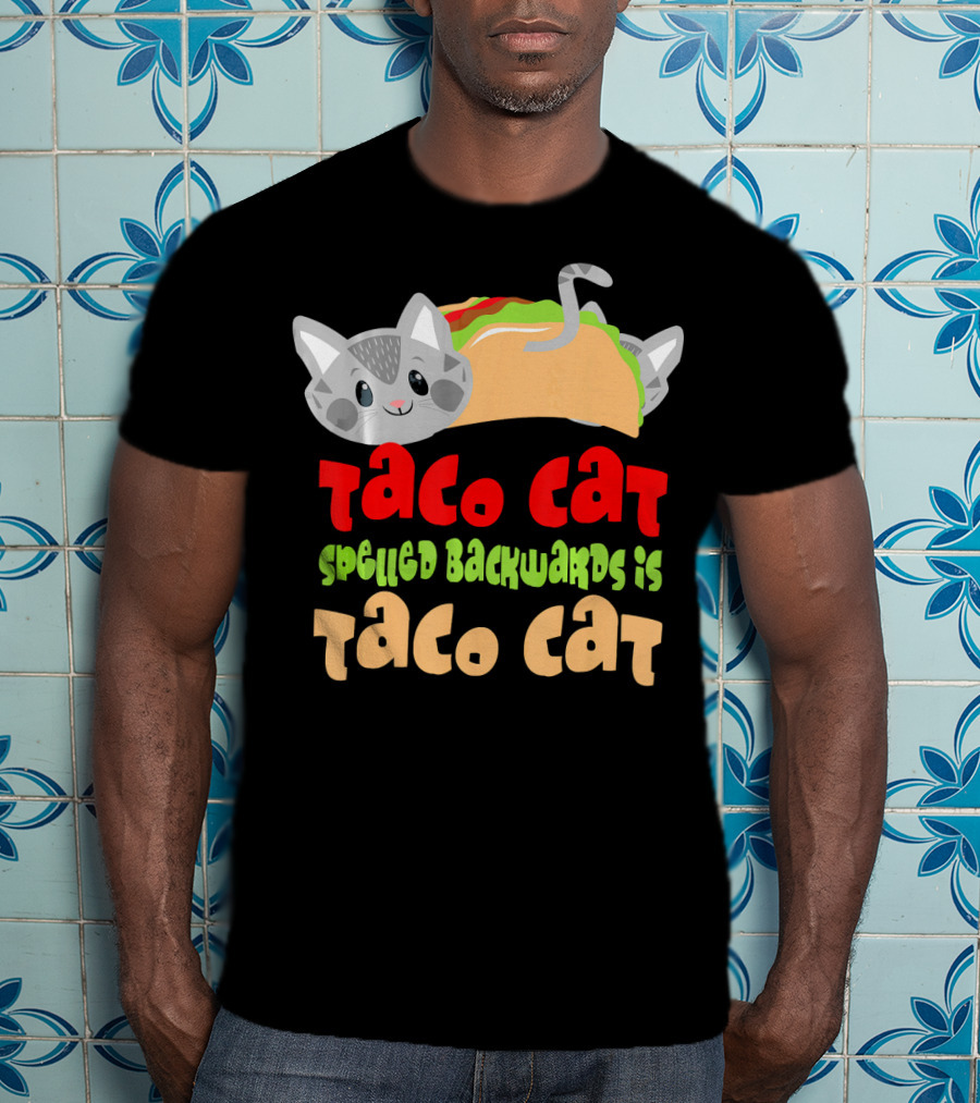 Taco Cat Spelled Backwards Is Taco Cat Playful T-Shirt