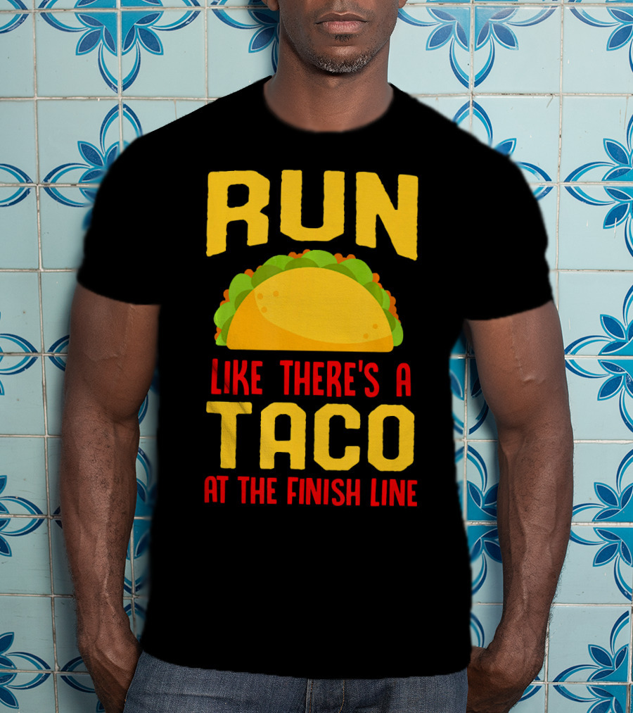 Run Like There's A Taco At The Finish Line T-Shirt