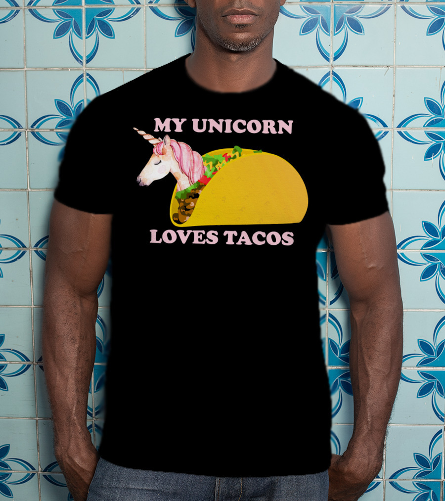 My Unicorn Loves Tacos Funny Sarcastic T-Shirt
