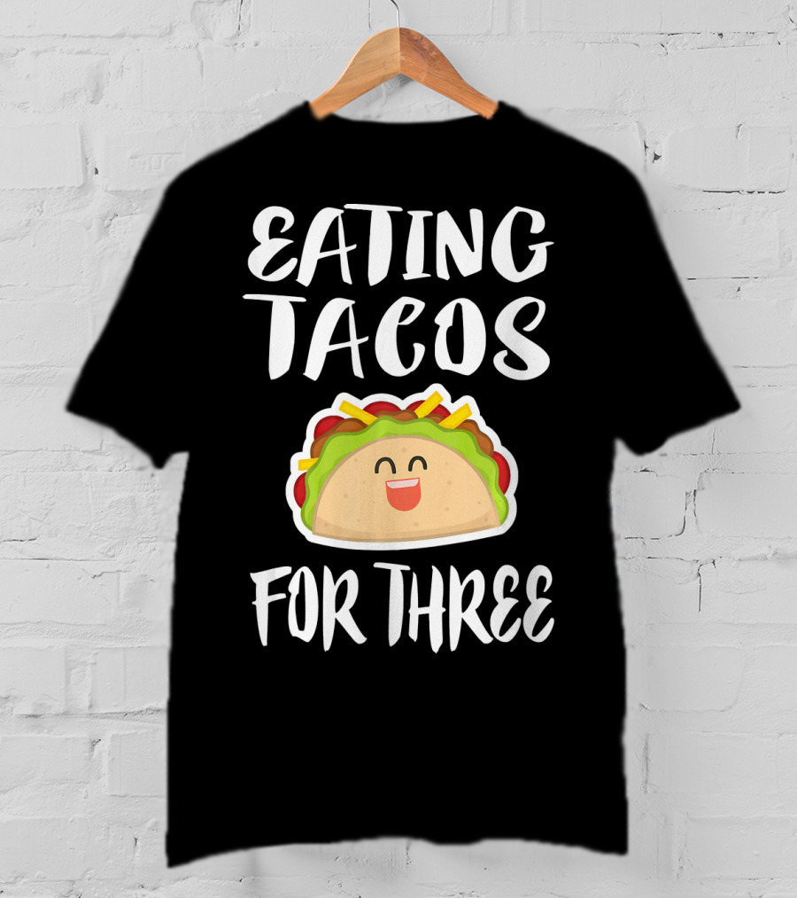 Eating Tacos For Three Happy Taco T-Shirt