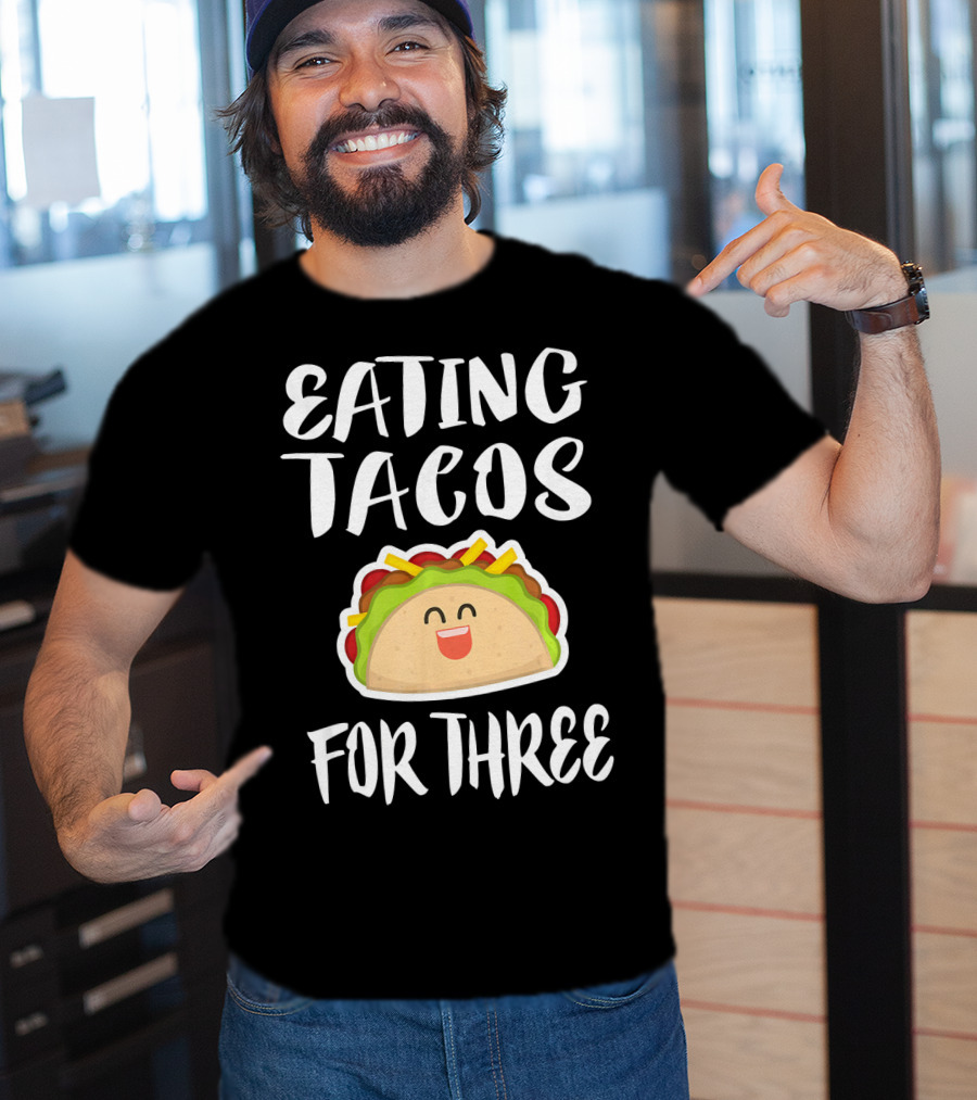 Eating Tacos For Three Happy Taco T-Shirt