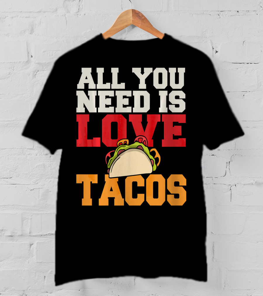 All You Need Is Love Tacos Valentine T-Shirt