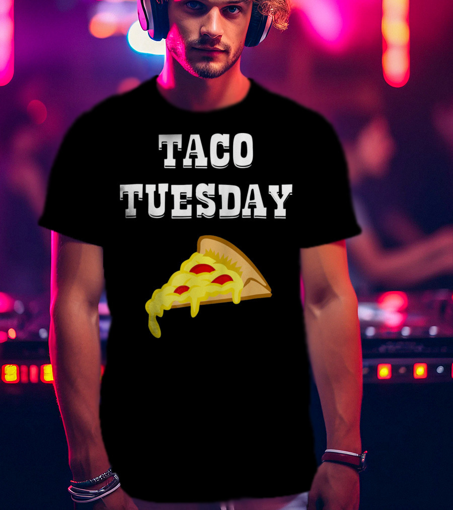 Taco Tuesday Cheese Pizza Slice T-Shirt